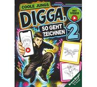 Digga, so geht Zeichnen lernen 2 Next Level | mit Zeichenvideos: Zeichenbuch für Jungs ab 12 Jahren mit coolen Schritt für Schritt Motiven & Challenges