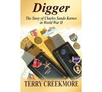 Digger (B & W): The Story of Charles Sando Karnes in World War II