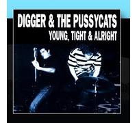 Digger & The Pussycats - Young, Tight & Alright