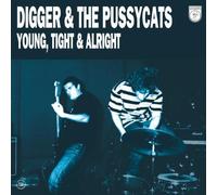 Digger & the Pussycats - Young,Tight & Alright