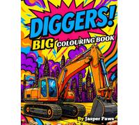 Diggers! Big Colouring Book: 50 Fun Pages of Construction Vehicles, Trucks, Excavators and Building Machines for Kids to colour.