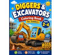 Diggers & Excavators Coloring Book for Toddlers Ages 2-4: Big, Simple & Fun Excavator Coloring Pages for Little Hands | Easy Construction Vehicle Activity Book for Boys & Girls
