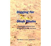 Digging for Dhub Dhubs: Leadership Lessons from 30 years in the U.S. Air Force