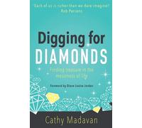 Digging for Diamonds: Finding Treasure in the Messiness of Life - Cathy Madavan