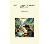 Digging for Gold: A Story of California
