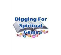 Digging For Spiritual Gems: Study Notes
