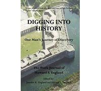 Digging Into History: One Man's Journey of Discovery