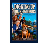 Digging Up the Neighbors: A Madrona Landing Mystery - Book 1