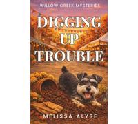 Digging Up Trouble: A cozy, non-murder, faith-filled small-town mystery