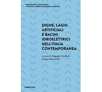 Dighe, laghi artificiali e bacini idroelettrici nell'Italia contemporanea