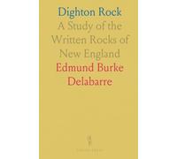 Dighton Rock: A Study of the Written Rocks of New England