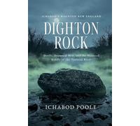 Dighton Rock: Devils, Drowned Men, and the Haunted Riddle of the Taunton River