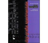 Digigrafia sperimentale. Guida alla manipolazione digitale nel design tipografic