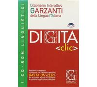 Digita «Clic». Dizionario interattivo Garzanti della lingua italiana. CD-ROM