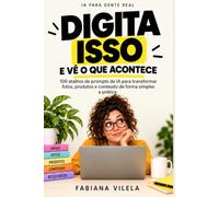 Digita Isso e Vê o Que Acontece: Códigos virais para transformar fotos e produtos com IA