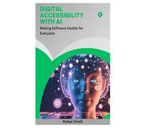 Digital Accessibility with AI: Making Software Usable for Everyone