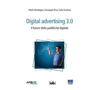 Digital advertising 3.0. Il futuro della pubblicità digitale