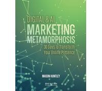 Digital & AI Marketing Metamorphosis: 30 Days to Transform your Online Presence