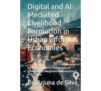 Digital and AI-Mediated Livelihood Formation in Urban Informal Economies: An Actor-Network Ethnography of Economically Marginalized Generation Z in Sri Lanka