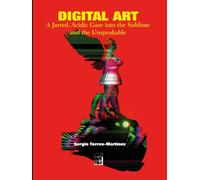 DIGITAL ART: A Jarred, Acidic Gaze into the Sublime and the Unspeakable