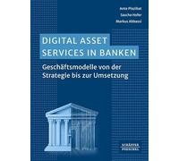 Digital Asset Services in Banken: Geschäftsmodelle von der Strategie bis zur Umsetzung. Mit Fokus auf dem Handel mit Kryptowährungen und Themen aus dem Bereich Decentralized Finance
