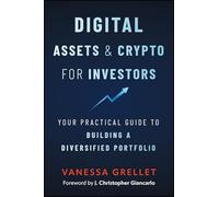 Digital Assets and Crypto for Investors: Your Practical Guide to Building a Diversified Portfolio