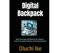 Digital Backpack: Must-Know Apps and Websites for Students - Tools for Learning, Studying, and Staying Organized