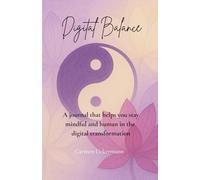 Digital Balance: A journal that helps you stay mindful and human in the digital transformation