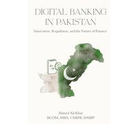 Digital Banking In Pakistan: Innovation,Regulation and the Future of Finance