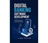DIGITAL BANKING SOFTWARE DEVELOPMENT: Core banking architecture account management and financial service integration