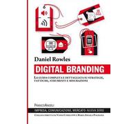 Digital branding. La guida completa e dettagliata su strategie, tattiche, strumenti e misurazioni
