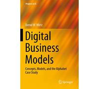 Digital Business Models: Concepts, Models, and the Alphabet Case Study