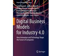 Digital Business Models for Industry 4.0: How Innovation and Technology Shape the Future of Companies