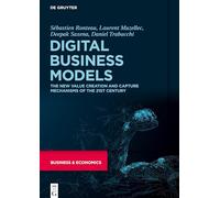Digital Business Models: The New Value Creation and Capture Mechanisms of the 21st Century