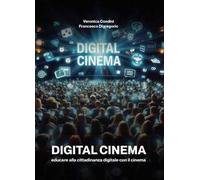 Digital cinema. Educare alla cittadinanza digitale con il cinema