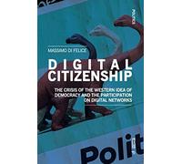 Digital citizenship. The crisis of the Western idea of democracy and the participation on digital networks