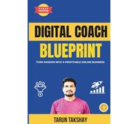 Digital Coach Blueprint: Step-by-Step System to Launch, Scale & Succeed as a Digital Coach