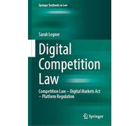 Digital Competition Law: Competition Law - Digital Markets Act - Platform Regulation