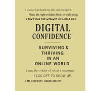 Digital Confidence - Surviving & Thriving in an Online World (Notebook Edition): A Lined Notebook for Smart Scrolls, Real Thoughts, and Online Sanity