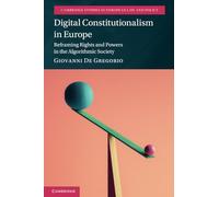 Digital Constitutionalism in Europe: Reframing Rights and Powers in the Algorithmic Society