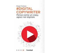 Digital copywriter. Pensa come un copy, agisci nel digitale