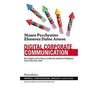 Digital corporate communication. Le cinque leve della comunicazione d'impresa nell'era del web