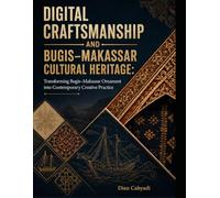 DIGITAL CRAFTSMANSHIP AND BUGIS-MAKASSAR CULTURAL HERITAGE: Transforming Bugis-Makassar Ornament into Contemporary Creative Practice