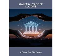 Digital Credit Unions: A Guide For The Future