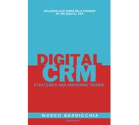 Digital CRM: Strategies and Emerging Trends: Building Customer Relationship in the Digital Era