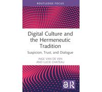 Digital Culture and the Hermeneutic Tradition: Suspicion, Trust, and Dialogue