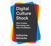 Digital Culture Shock: Who Creates Technology and Why This Matters