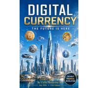Digital Currency: A Beginners Guide to Cryptocurrency & Blockchain Technology: 1