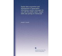 Digital data acquisition and development of geographic information system coverages for use with the public water-supply wells and springs in Tennessee