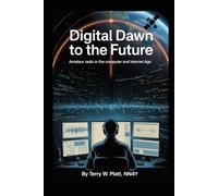 Digital Dawn to the Future: Amateur Radio in the Computer and Internet Age
